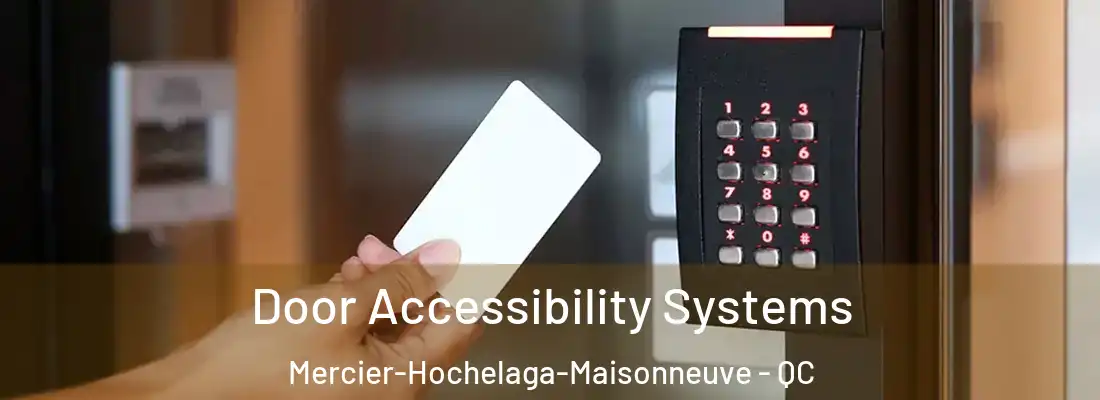  Door Accessibility Systems Mercier-Hochelaga-Maisonneuve - QC
