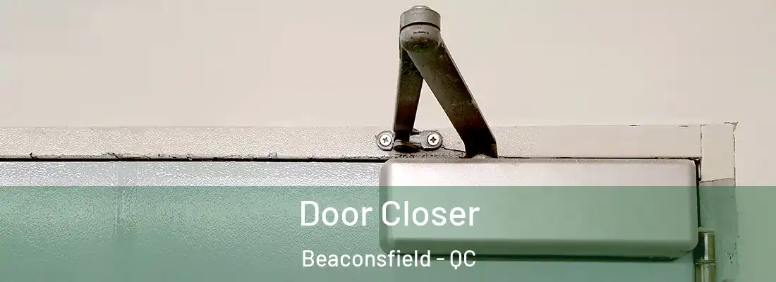  Door Closer Beaconsfield - QC
