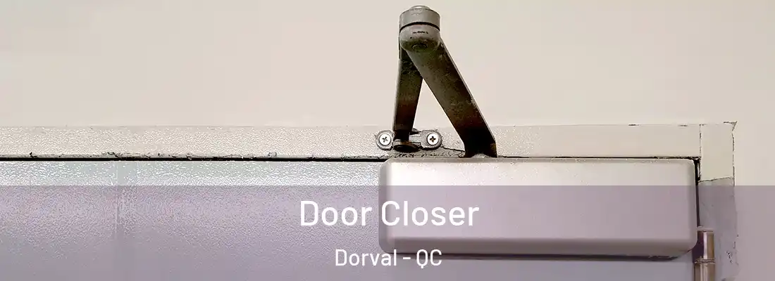  Door Closer Dorval - QC