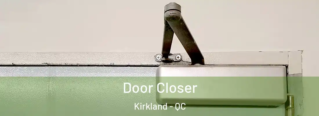  Door Closer Kirkland - QC