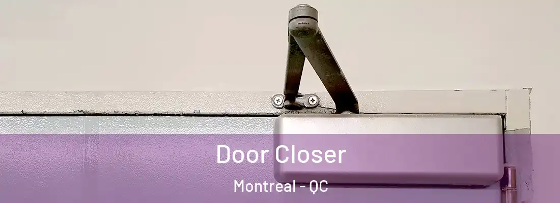  Door Closer Montreal - QC