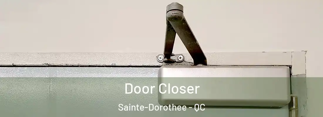  Door Closer Sainte-Dorothee - QC