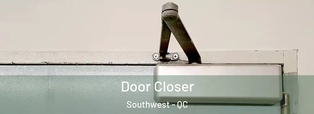  Door Closer Southwest - QC