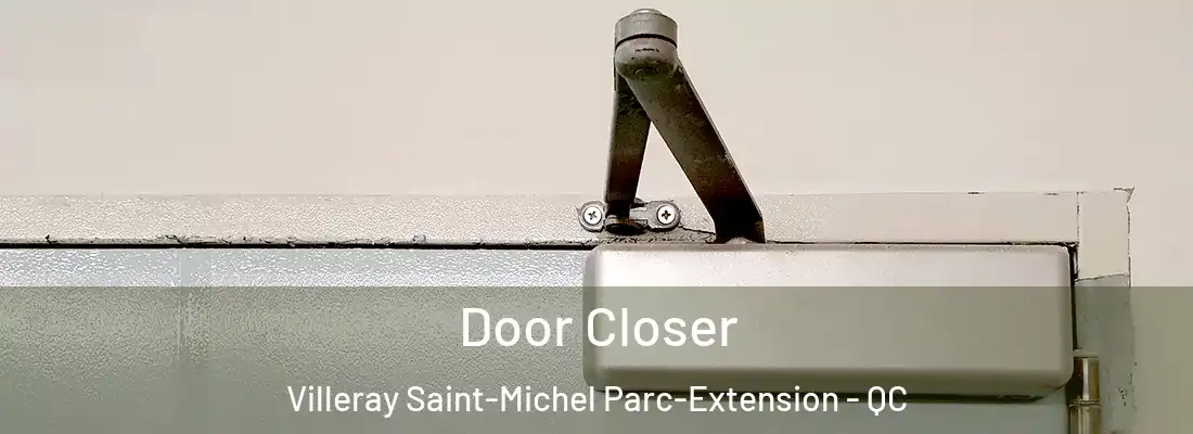  Door Closer Villeray Saint-Michel Parc-Extension - QC