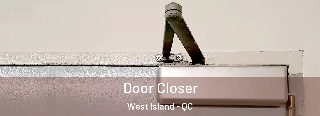  Door Closer West Island - QC