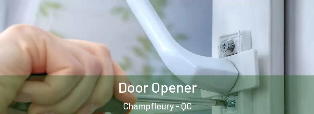  Door Opener Champfleury - QC