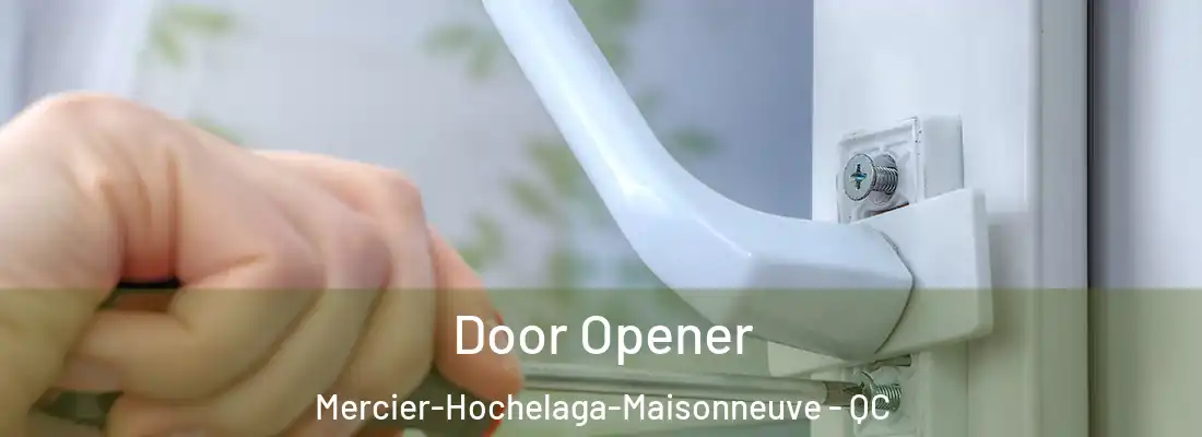  Door Opener Mercier-Hochelaga-Maisonneuve - QC