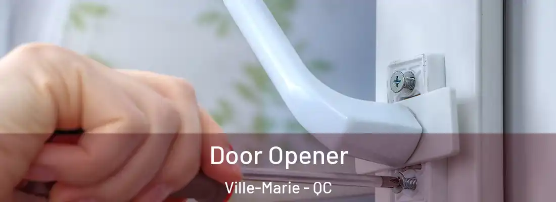  Door Opener Ville-Marie - QC