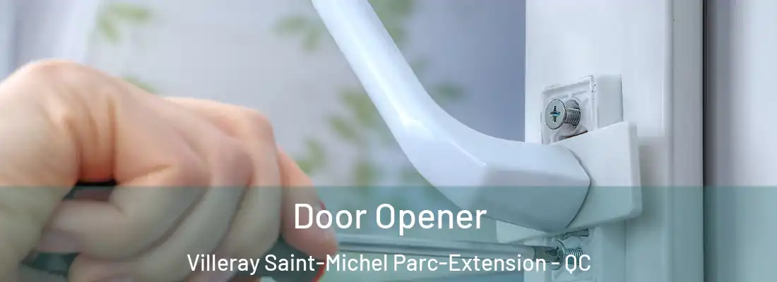 Door Opener Villeray Saint-Michel Parc-Extension - QC