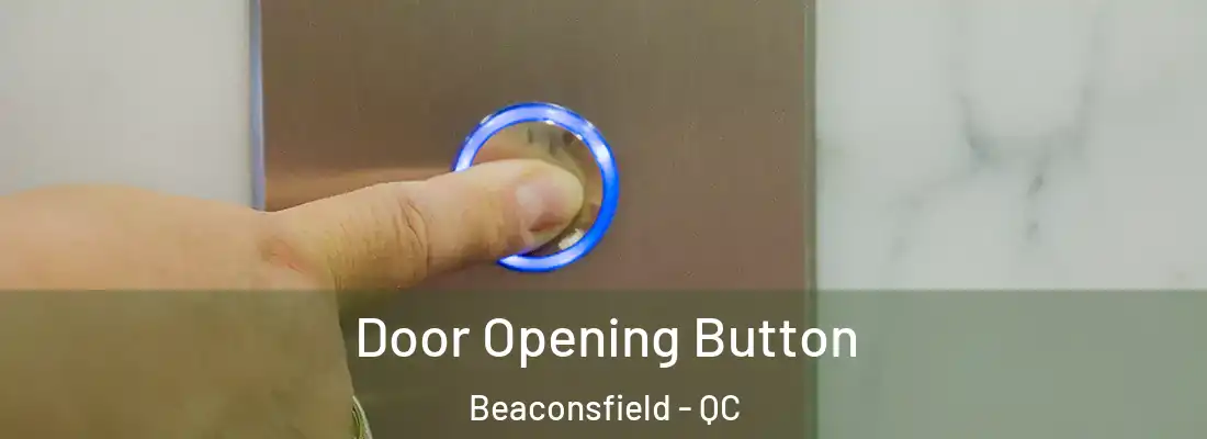  Door Opening Button Beaconsfield - QC