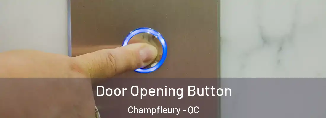  Door Opening Button Champfleury - QC