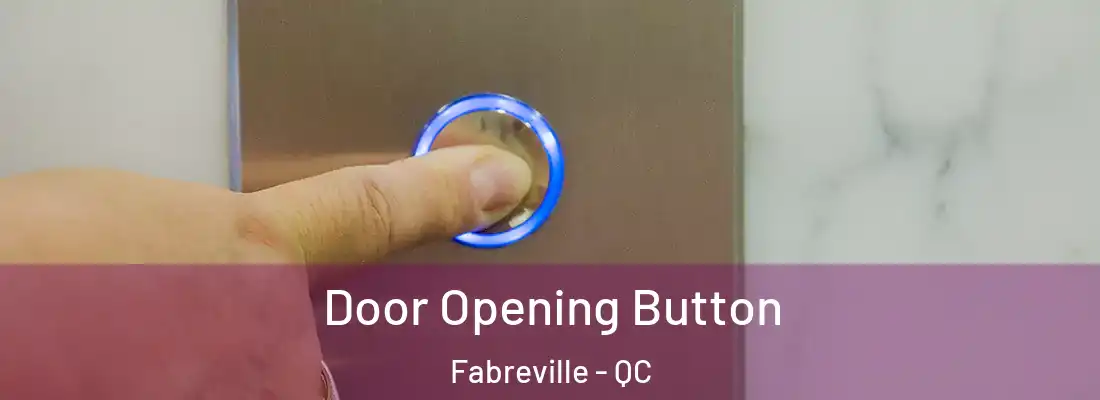  Door Opening Button Fabreville - QC
