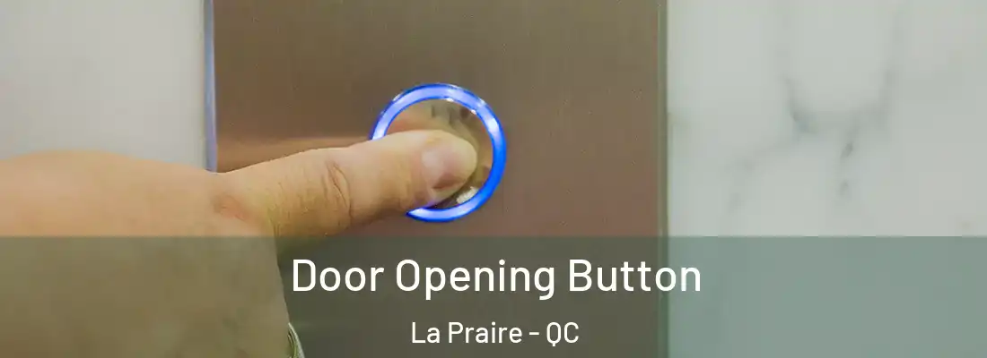  Door Opening Button La Praire - QC