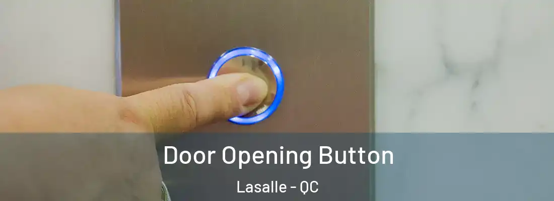  Door Opening Button Lasalle - QC