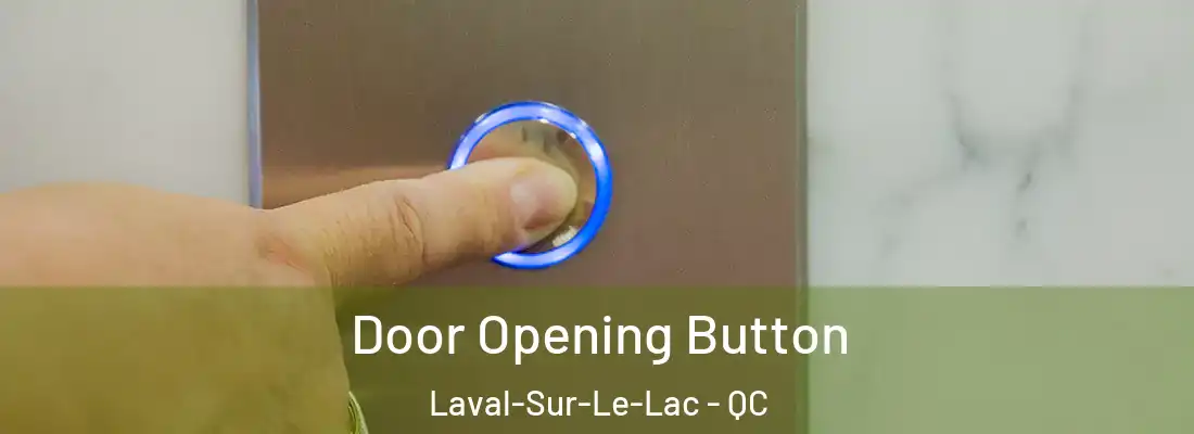  Door Opening Button Laval-Sur-Le-Lac - QC