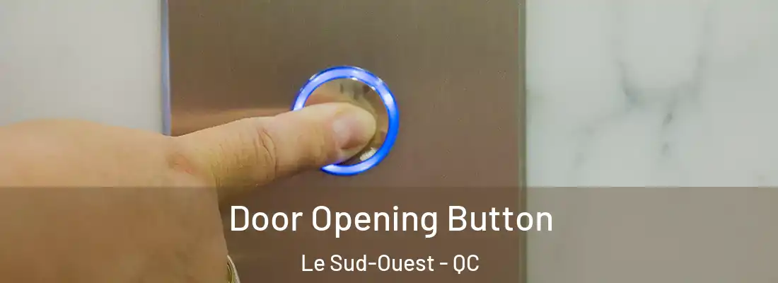  Door Opening Button Le Sud-Ouest - QC