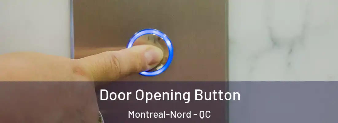  Door Opening Button Montreal-Nord - QC