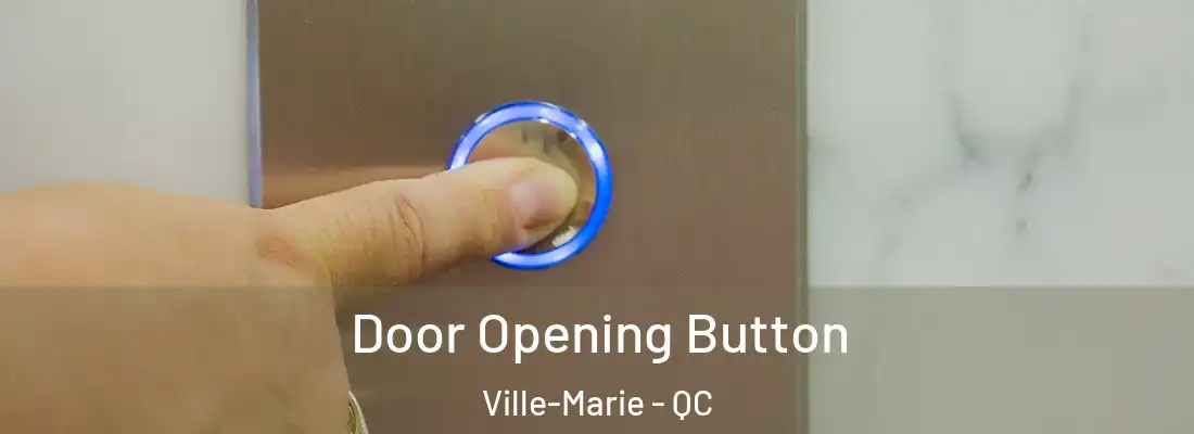  Door Opening Button Ville-Marie - QC