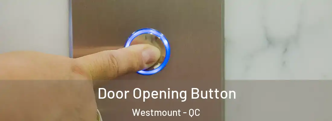  Door Opening Button Westmount - QC