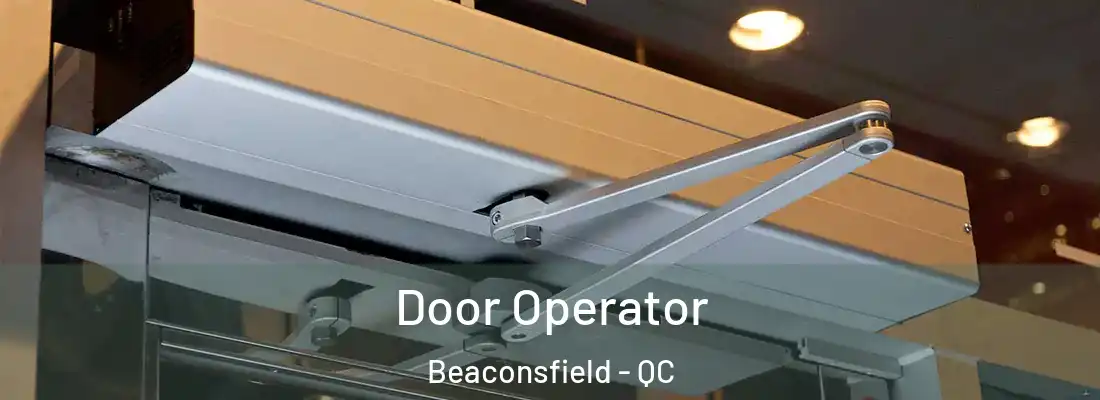  Door Operator Beaconsfield - QC