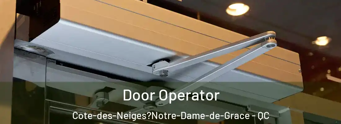  Door Operator Cote-des-Neiges?Notre-Dame-de-Grace - QC