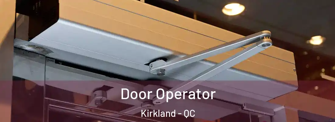  Door Operator Kirkland - QC
