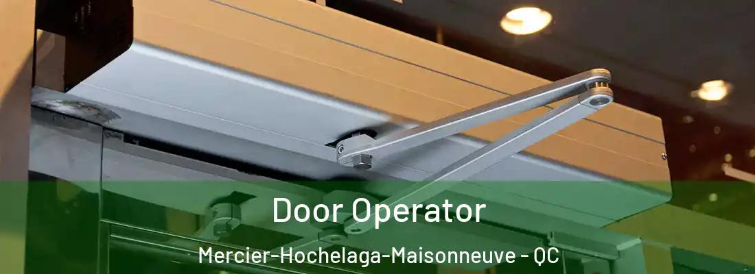  Door Operator Mercier-Hochelaga-Maisonneuve - QC