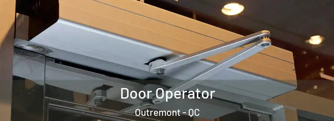 Door Operator Outremont - QC