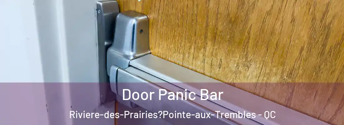  Door Panic Bar Riviere-des-Prairies?Pointe-aux-Trembles - QC