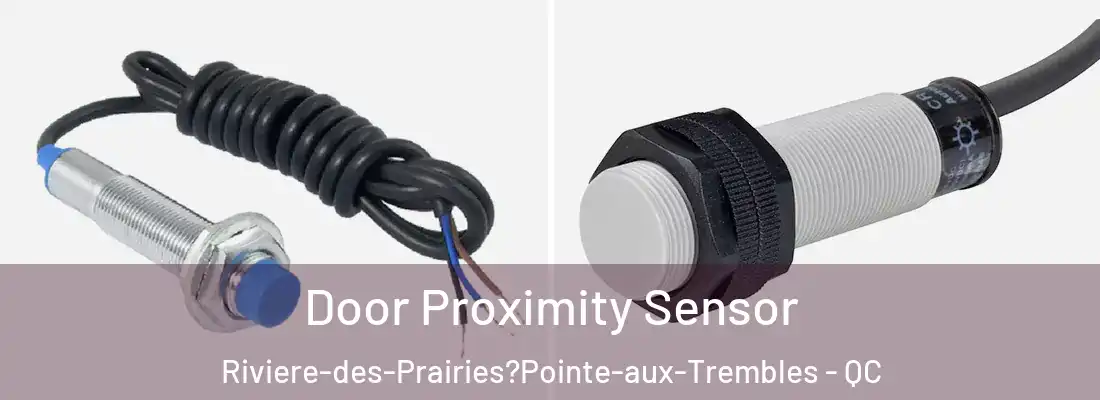  Door Proximity Sensor Riviere-des-Prairies?Pointe-aux-Trembles - QC