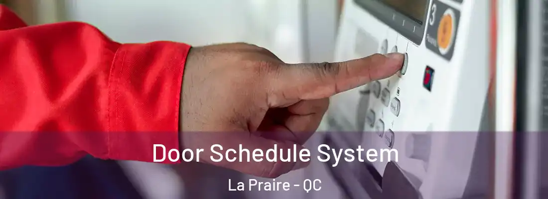  Door Schedule System La Praire - QC