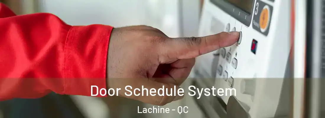  Door Schedule System Lachine - QC