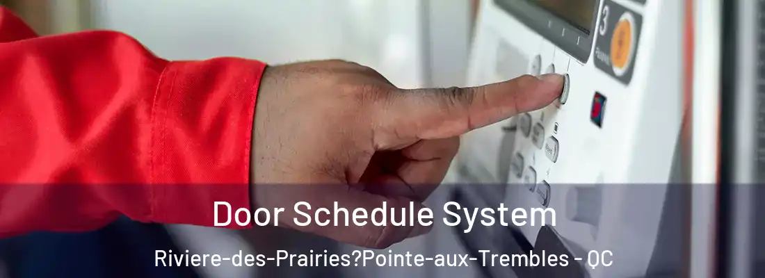  Door Schedule System Riviere-des-Prairies?Pointe-aux-Trembles - QC