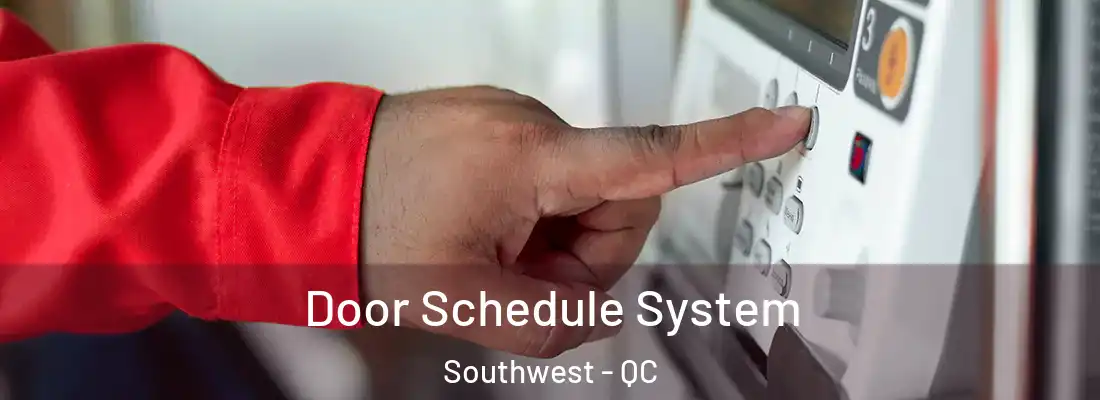  Door Schedule System Southwest - QC