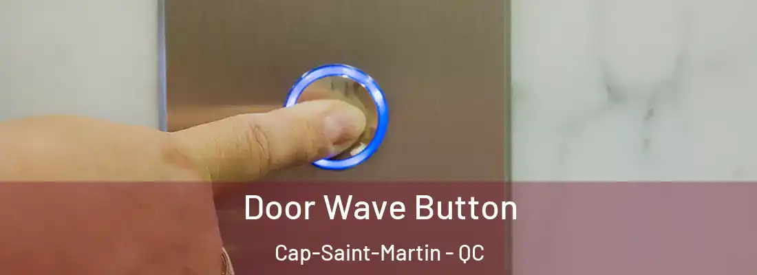 Door Wave Button Cap-Saint-Martin - QC