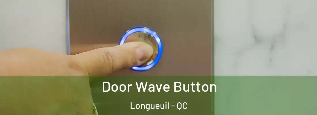  Door Wave Button Longueuil - QC