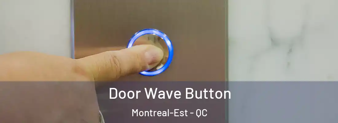  Door Wave Button Montreal-Est - QC