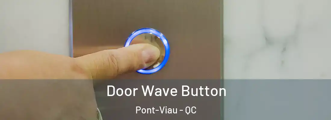  Door Wave Button Pont-Viau - QC