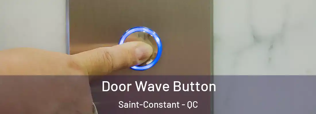  Door Wave Button Saint-Constant - QC
