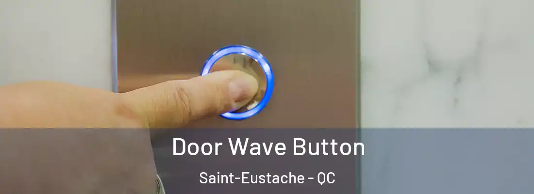  Door Wave Button Saint-Eustache - QC