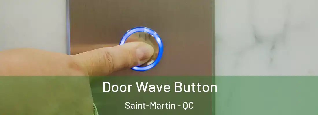  Door Wave Button Saint-Martin - QC
