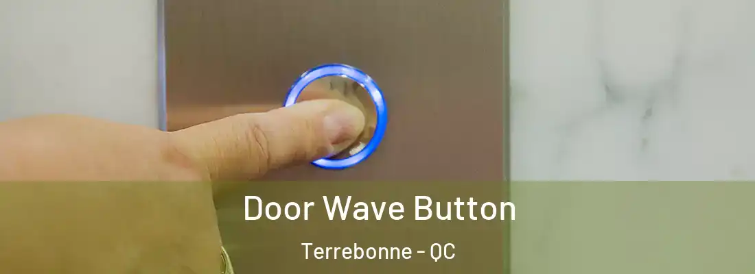  Door Wave Button Terrebonne - QC