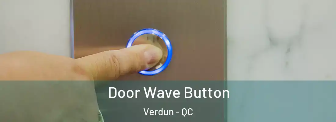  Door Wave Button Verdun - QC