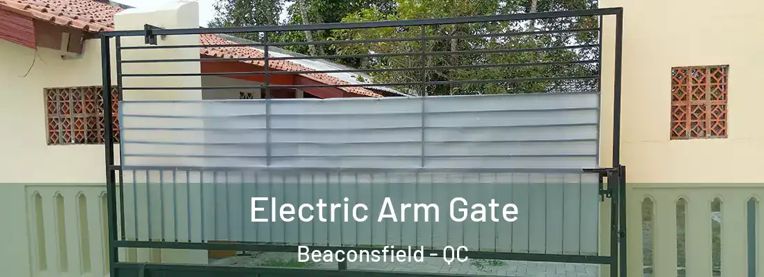  Electric Arm Gate Beaconsfield - QC