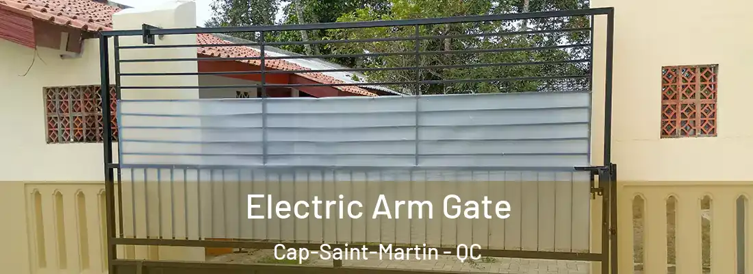  Electric Arm Gate Cap-Saint-Martin - QC
