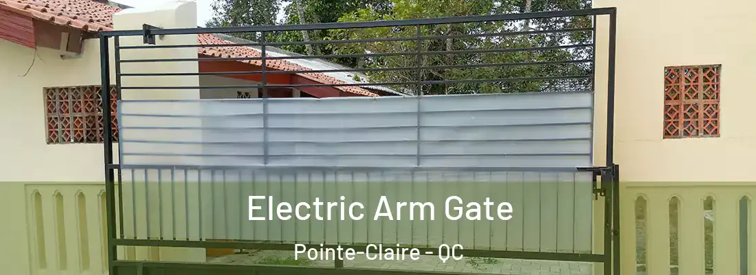 Electric Arm Gate Pointe-Claire - QC