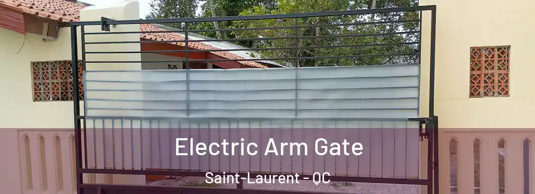  Electric Arm Gate Saint-Laurent - QC