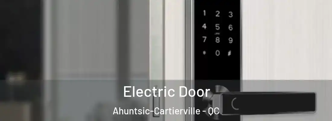  Electric Door Ahuntsic-Cartierville - QC