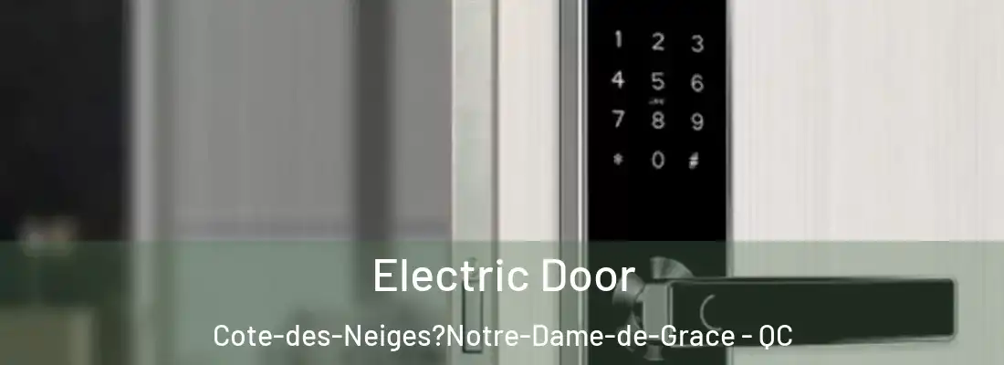  Electric Door Cote-des-Neiges?Notre-Dame-de-Grace - QC