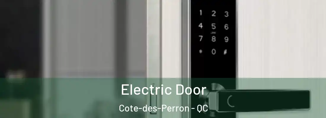  Electric Door Cote-des-Perron - QC